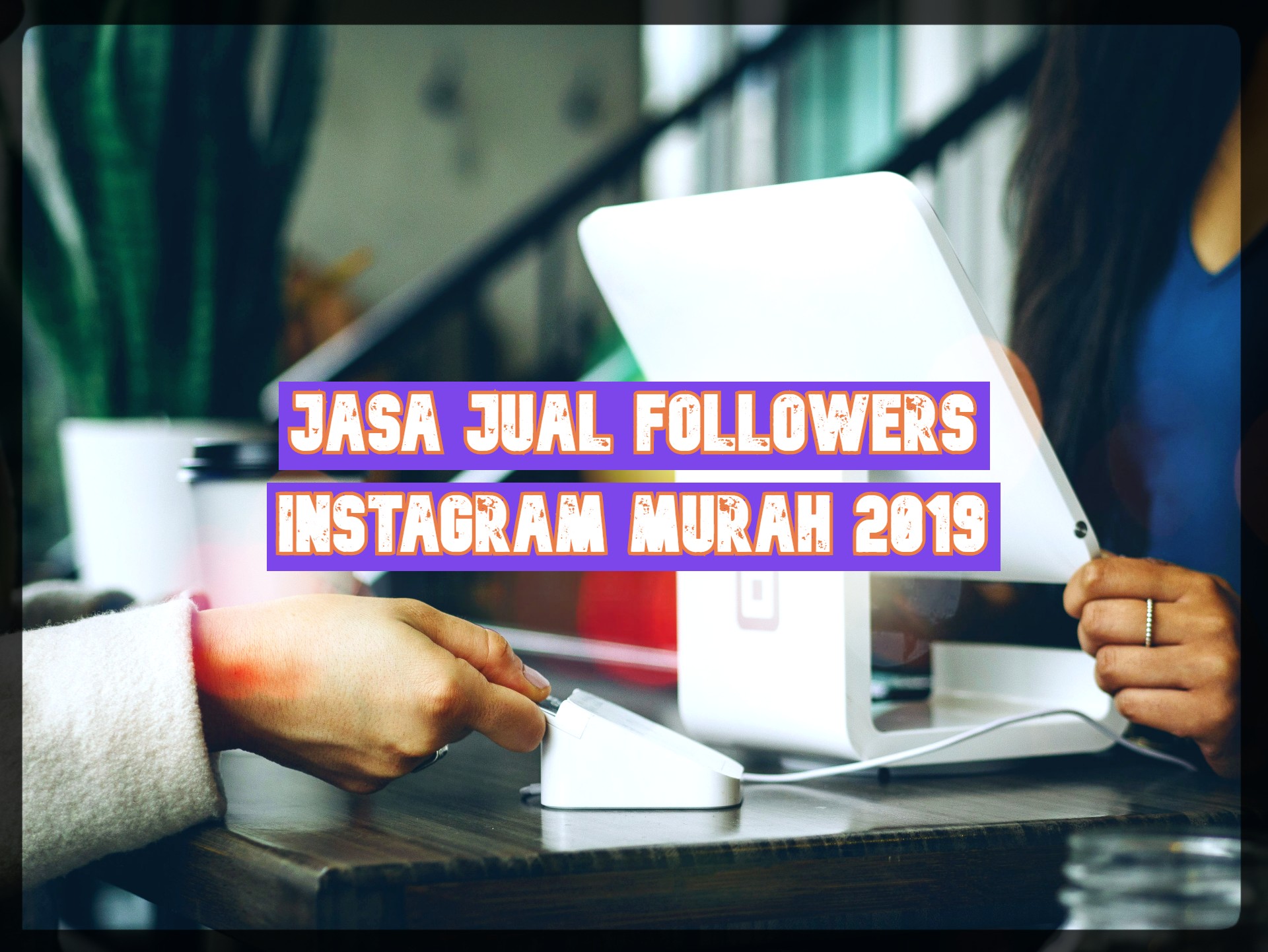Jasa Jual Followers Instagram Murah 2019